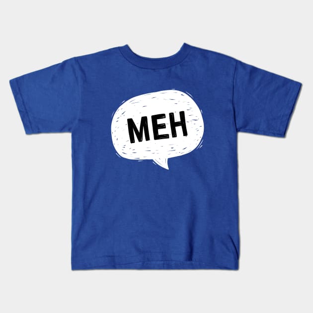 Meh: speech bubble Kids T-Shirt by hyperactive